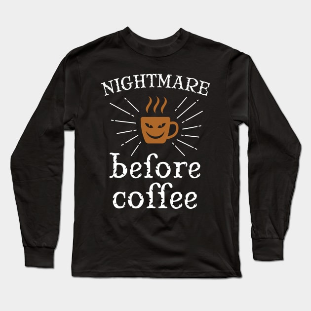 Nightmare Before Coffee Long Sleeve T-Shirt by Gigart